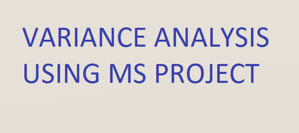 Variance Analysis using MS Project